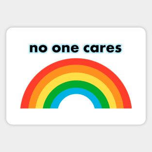 NO ONE CARES funny quote Magnet